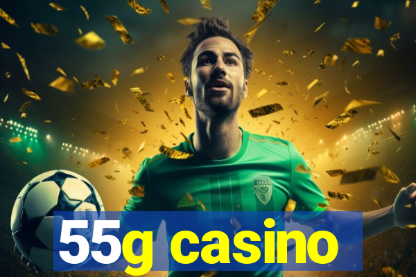 55g casino